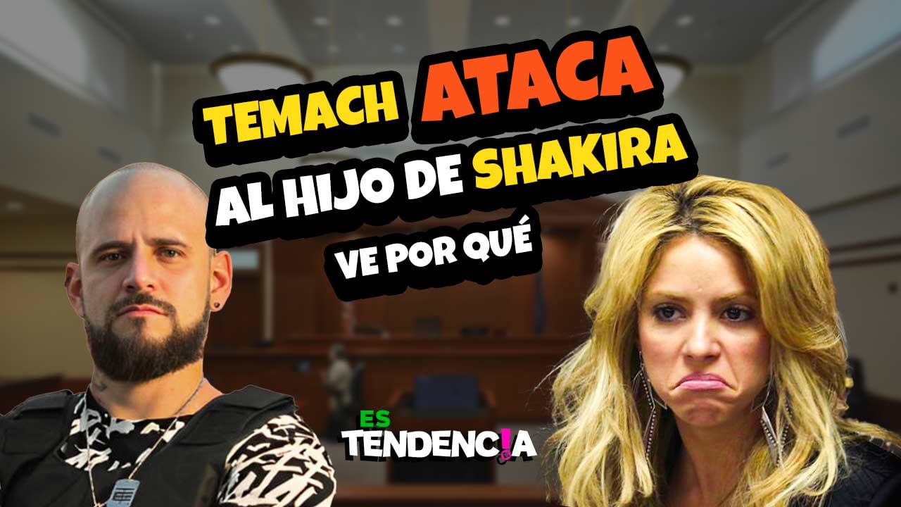 Shakira podría demandar a El Temach porque… - Es Tendencia!