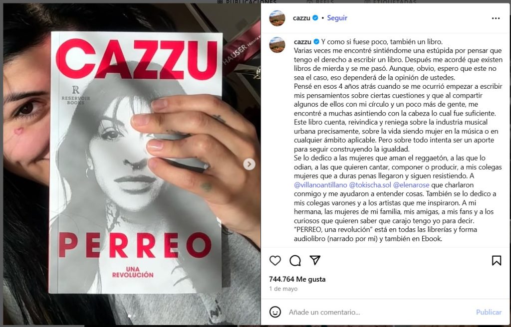 Cazzu se ha mantenido como una de las grandes estrellas de la música urbana en América Latina. Sin embargo, sus talentos no se limitan solamente a cantar, recientemente escribió su propio libro. Lo que supone un nuevo capítulo en su carrera, con la cual nunca nos ha dejado de dar sorpresas. El título es “Perreo una revolución”, donde nos habla de sus experiencias creciendo y creando música urbana y reguetón
