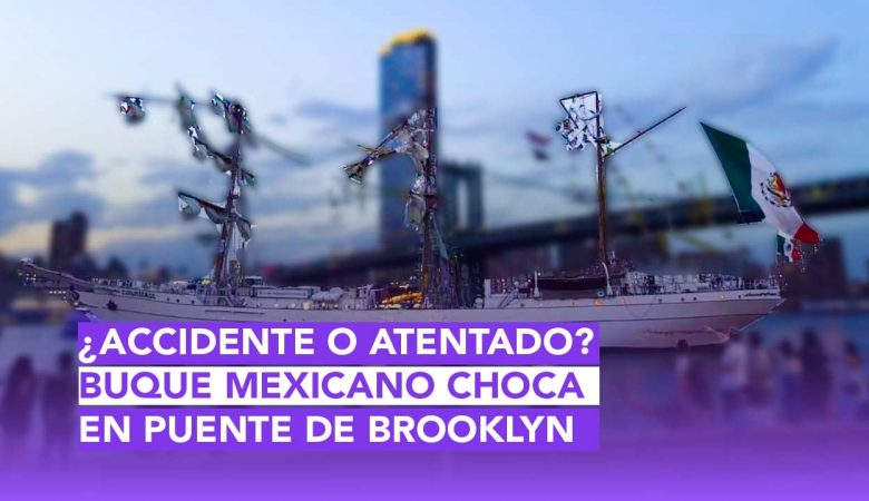 DOS MUERTOS Y 20 LESIONADOS FUE EL SALDO DE UN ACCIDENTE DEL BUQUE ESCUELA CUAUHTÉMOC, DE LA MARINA ARMADA DE MÉXICO... ESTE SÁBADO SE IMPACTÓ CONTRA EL PUENTE DE BROOKLYN, EN NUEVA YORK