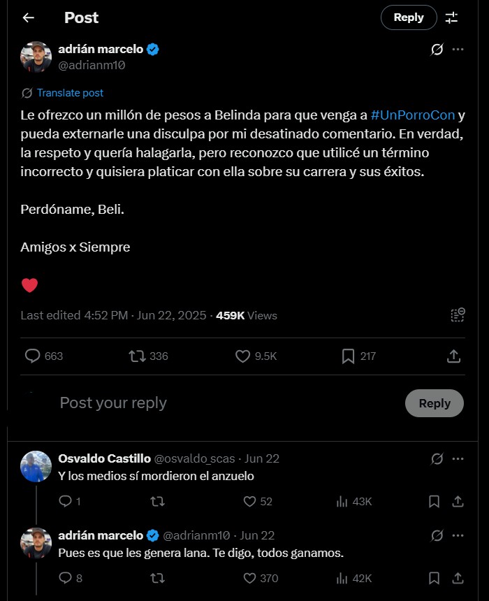 Adrián Marcelo se ha visto enredado en algunas controversias durante su carrera como influencer, sin embargo, esta podría ser la más grande, ya que un “malentendido” en redes sociales ha hecho que lo quieran cancelar y que lo llamen misógino. Esto cuando le hizo comentarios a Belinda donde le dijo prostituta y para luego ofrecer 1 millón de dólares para que salga en su podcast. 