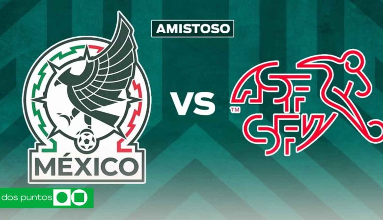 México vs Suiza: ¿Cuándo juega el Tri y dónde ver el partido por TV o streaming?