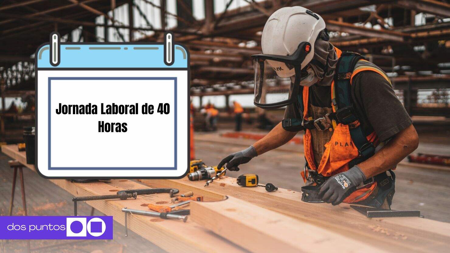 Jornada Laboral de 40 horas, 40 horas, Reforma, Empresas, Jornada de 40 horas