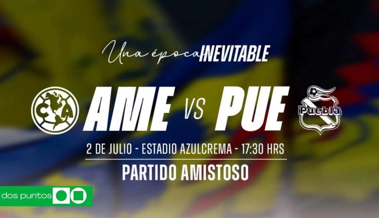 América vs Puebla amistoso 2025, ver América vs Puebla, horario partido amistoso América Puebla, boletos América Puebla, amistoso Club América, Puebla vs América entradas, canal América amistoso