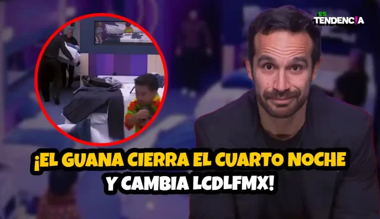 Guana Casa de los Famosos, Guana Cuarto Noche, LCDLF México, La Casa de los Famosos 2025, Guana polémica LCDLF, reality show México, guana cierra cuarto noche, LCDLFMX