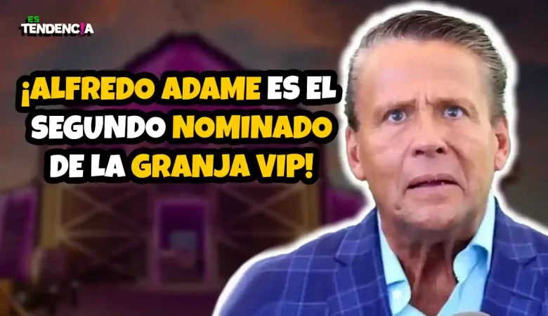 Alfredo Adame, La Granja VIP, nominado Alfredo Adame, reality show México, polémica La Granja VIP, eliminación La Granja VIP, concursantes La Granja VIP