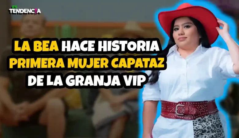 tendencia; dospuntos.media; dospuntos media; espectáculos; podcast de tendencias; La Bea capataz; La Bea La Granja VIP Mx 2025; primera mujer capataz; La Granja VIP mujer líder; capataz La Granja VIP historia; La Granja VIP 2025 resumen; Es Tendencia podcast farándula; televisión mexicana 2025; La Granja VIP mujer capataz.