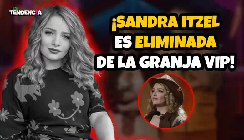 Sandra Itzel, La Granja VIP, segunda eliminada, eliminada La Granja VIP, reality show, eliminación La Granja VIP, famosos La Granja VIP, Televisa, eliminación Sandra Itzel, reality México