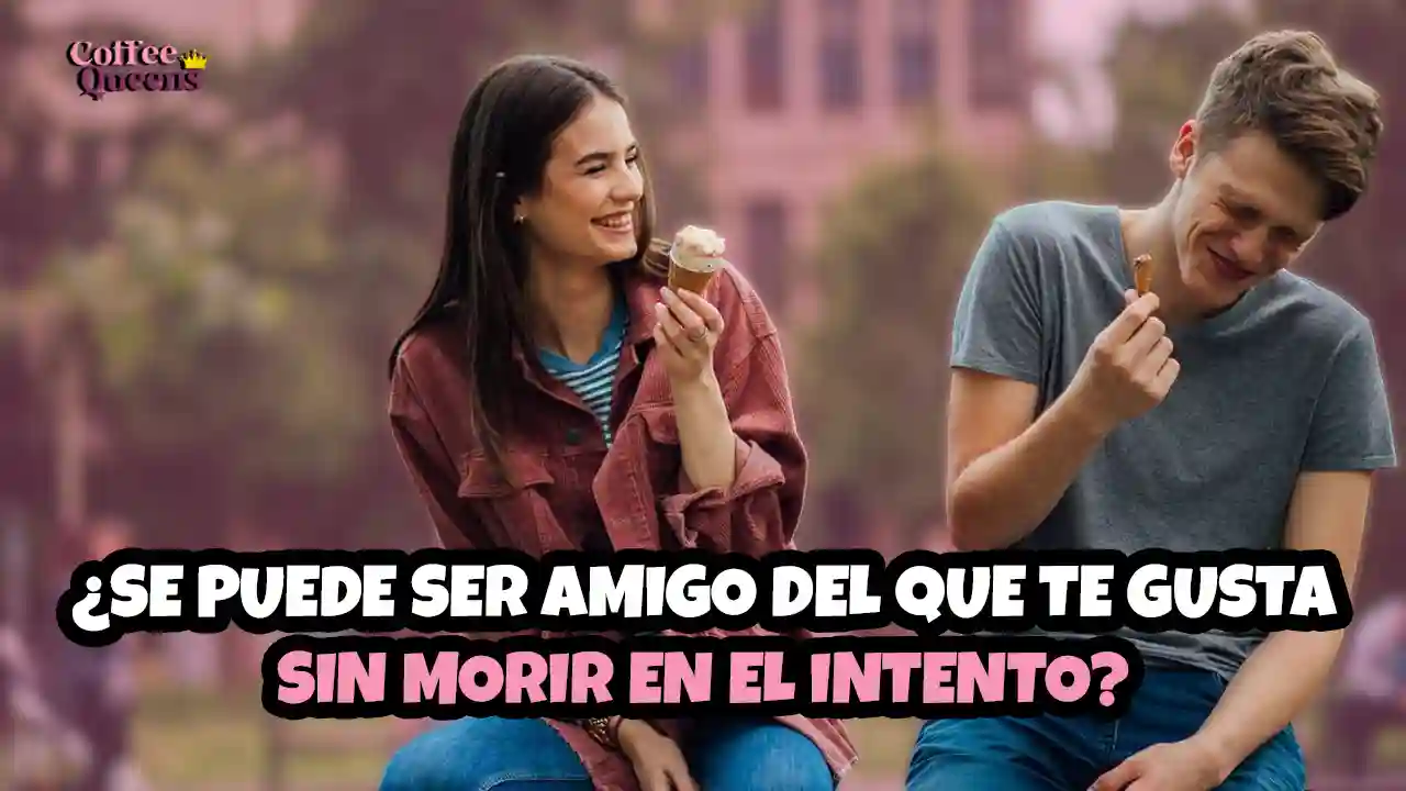 ser amigo del que te gusta, amistad y amor, crush, amor no correspondido, psicología del amor, relaciones personales, amistad con tu crush, enamorarse de un amigo, amistad complicada, consejos amorosos