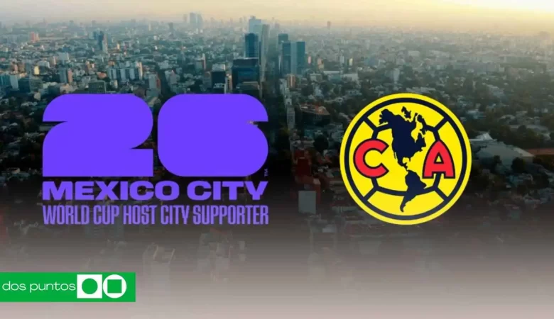 América Host City Supporter, América Mundial 2026, Club América CDMX, CDMX Host City, Mundial 2026 México, América apoyo Mundial 2026, América noticias, Host City Supporter CDMX