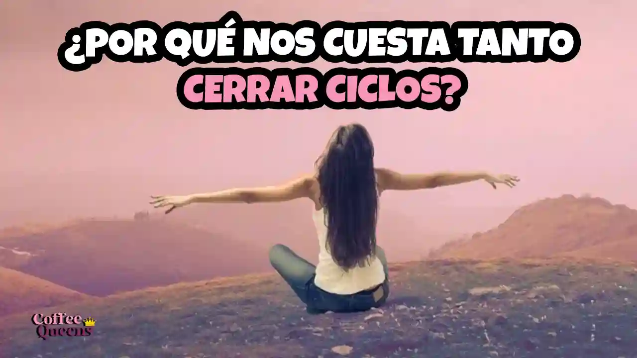 Coffee Queens; dospuntos.media; dospuntos punto media; infieles; infidelidad; espectáculos; relación toxica; podcast; feminismo; anécdotas; experiencias; me fueron infiel; y aún así me quedé; quedé; uji; uji.private.kitchen; cerrar ciclos; por qué cuesta cerrar ciclos; proceso emocional de soltar; apego emocional; duelo emocional; miedo al cambio; transición personal; crecimiento emocional; salud mental; autocuidado; Coffee Queens podcast; bienestar emocional; cómo soltar