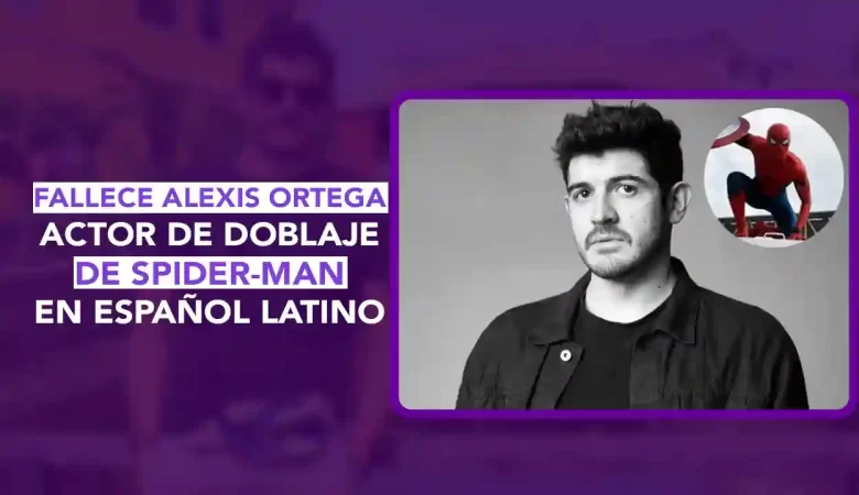Alexis Ortega fallece, voz Spider-Man en español latino, Tom Holland voz en doblaje, actor de doblaje mexicano muerto 2026, personaje Spider-Man doblaje Latinoamérica, dos puntos punto media, Tadashi Hamada voz español, carrera Alexis Ortega doblaje, legado doblaje mexicano, doblaje Marvel Latinoamérica, Spider-Man MCU voz español, condolencias Alexis Ortega familiares, industria doblaje luto, voces históricas doblaje Latinoamérica, interpretación Peter Parker español, ALDA Awards comunicado, actores de doblaje México, dos puntos punto media
