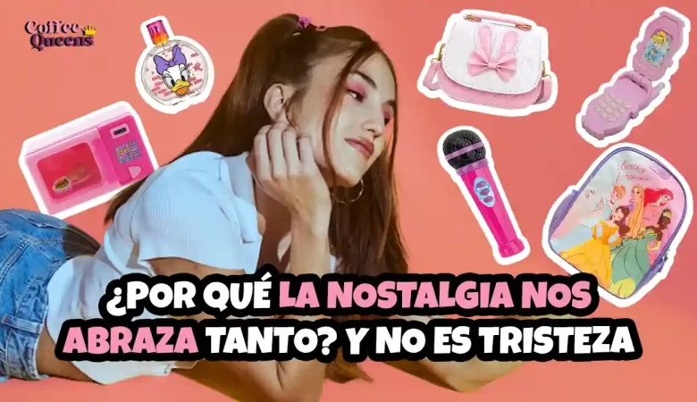 Mujer, Coffee Queens; dospuntos.media; dospuntos punto media; infieles; infidelidad; podcast; feminismo; anécdotas; experiencias; me fueron infiel; nostalgia; recuerdos de la infancia; programas de televisión nostalgia; juguetes de la infancia; modas retro; nostalgia emocional; psicología de la nostalgia; mujeres y emociones; podcast femenino; cultura pop retro; por qué nos gusta la nostalgia