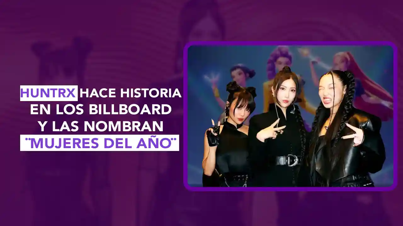 HUNTR/X , Dos News; dospuntos.media; dospuntos punto media; Juan Carlos Valerio; Lady Salazar; chismecito; Mexico; Mexico magico; podcast; noticias; HUNTRX Mujeres del Año; Billboard Women in Music 2026; EJAE Audrey Nuna Rei Ami; Golden canción éxito; KPop Demon Hunters grupo; mujeres del año Billboard 2026; música Kpop global; noticias música 2026; tendencias Billboard.