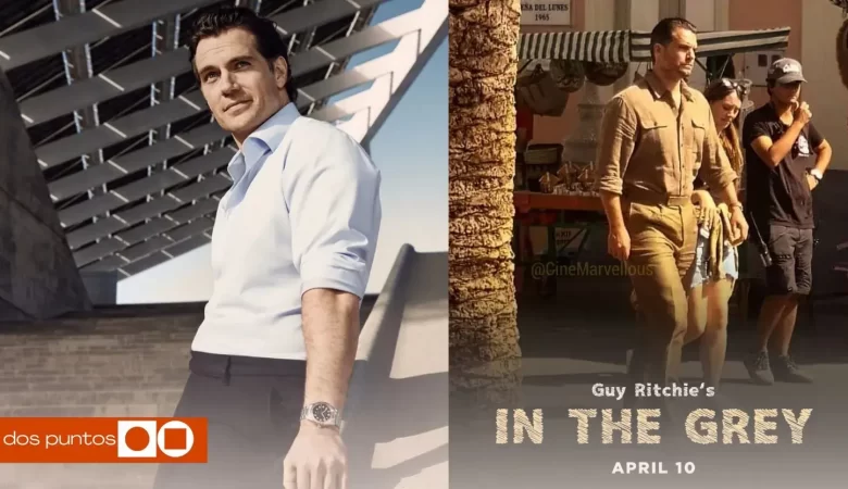 In the Grey, Henry Cavill, Eiza González, Jake Gyllenhaal, Guy Ritchie, dos puntos, dospuntos