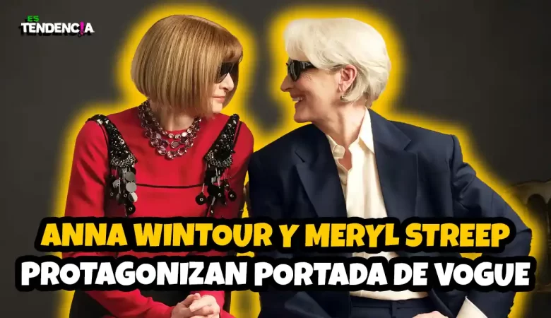 The Devil Wears Prada, Es tendencia; dospuntos.media; dospuntos media; espectáculos; podcast de tendencias; Meryl Streep Anna Wintour Vogue; portada Vogue diablo viste a la moda; Vogue portada viral 2026; Meryl Streep Miranda Priestly Vogue; Anna Wintour portada Vogue 2026; diablo viste a la moda referencia portada; Vogue mayo 2026 portada famosa; tendencia moda cultura pop 2026; Meryl Streep Vogue sesión fotos; Anna Wintour Vogue icónica; fans reaccionan portada Vogue; Es Tendencia moda viral; cultura pop moda cine; portada Vogue inspiración película; Vogue tendencias 2026