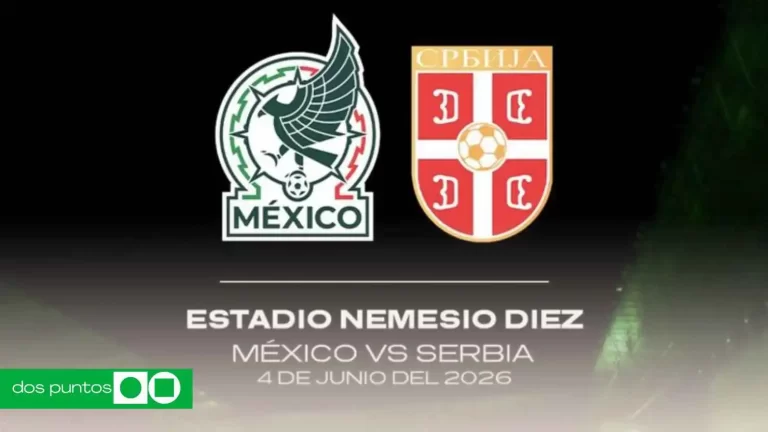 México vs Serbia Toluca, partido amistoso México 2026, selección mexicana preparación