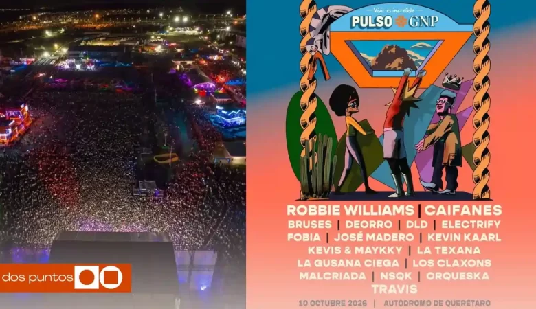 Pulso GNP, Pulso GNP 2026, Pulso GNP Querétaro, Robbie Williams, Caifanes, dos puntos, dos puntos media