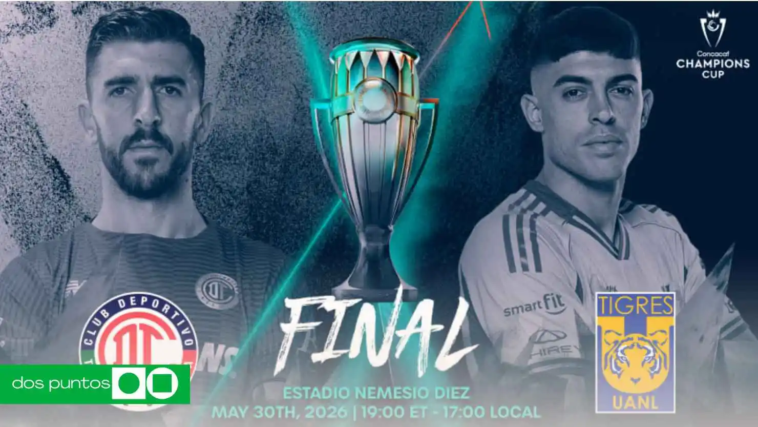 Final Concachampions 2026, Toluca vs Tigres final, Concacaf Champions Cup