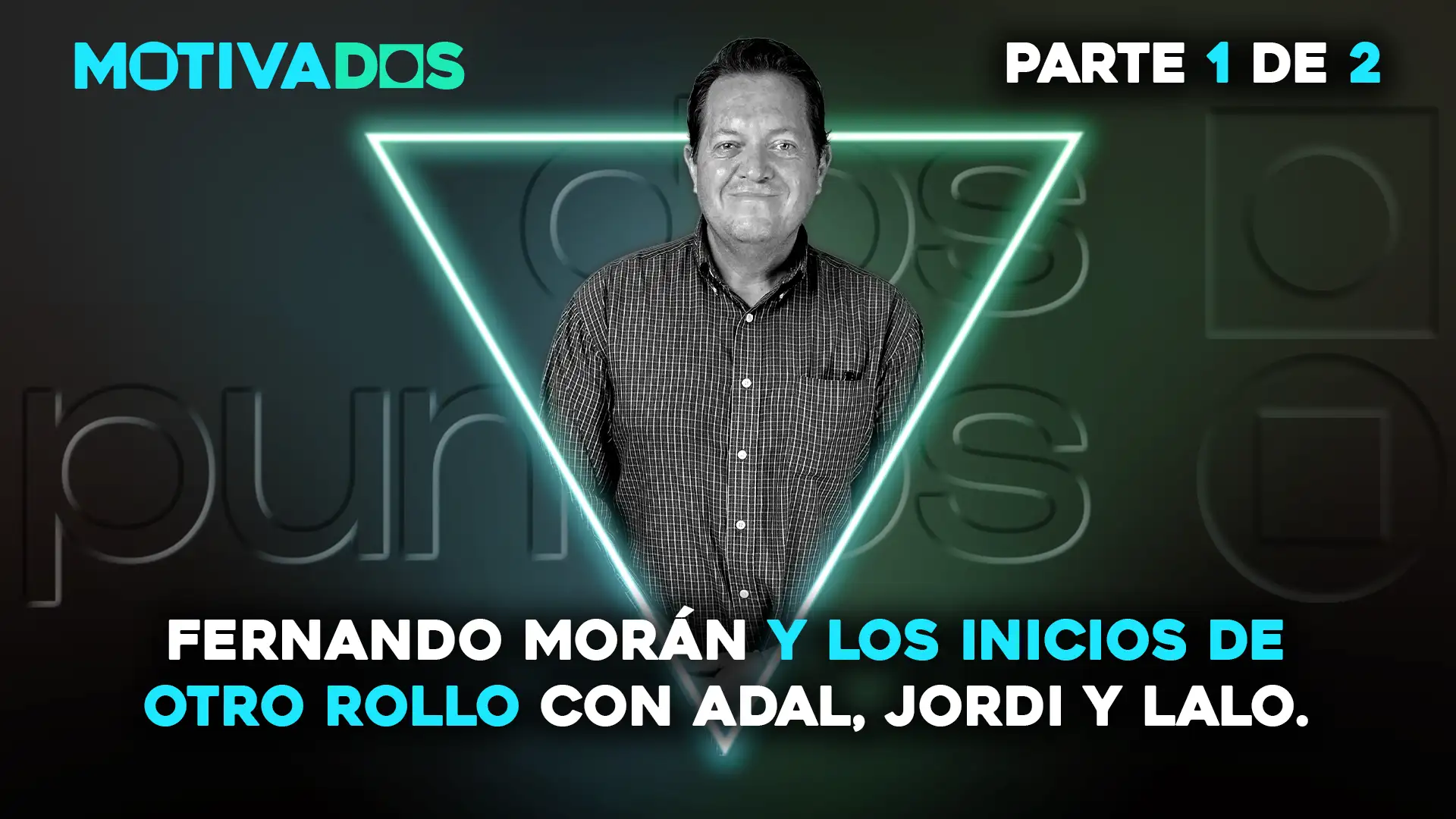 Adal Ramones,Fernando Morán, Motivados; dospuntos.media; dos puntos punto media; podcast; Empoderamiento; Motivación; Autosuperación; Emprendimiento; Nunca te rindas; Otro Rollo; Produccion de television; Anecdotas de television; Detras de camaras; Adal Ramones; Yordi Rosado; Lalo Suarez; Historia de la television mexicana; Coordinador de produccion; Historias de foro TV; Formatos de entretenimiento