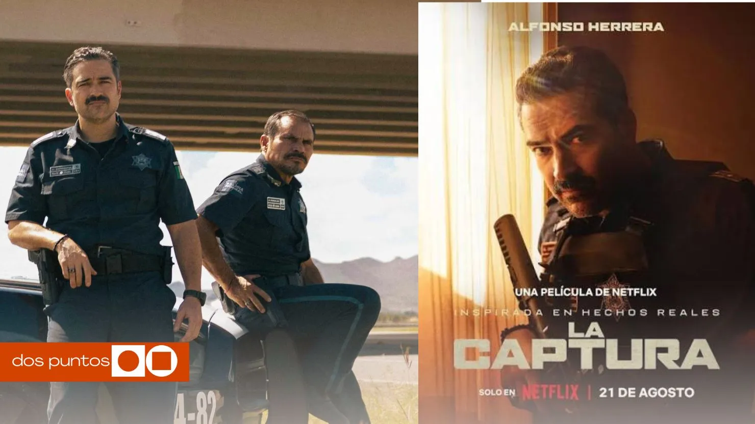 La Captura, La Captura película, La Captura Netflix, La Captura el chapo, El Chapo Netflix, dos puntos, dospuntos