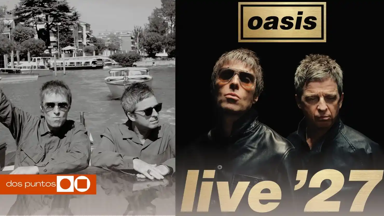 Oasis, Banda Oasis, Oasis tour, Oasis tour 2027, Oasis Live, dos puntos, dos puntos media