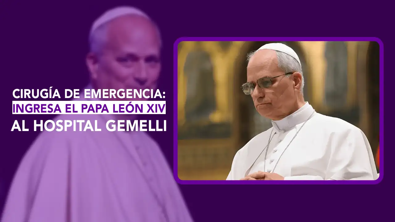 Papa León hospitalizado, Papa León XIV, Papa León XIV hospitalizado, Papa León Nódulo Pulmonar, Papa León Gemelli, dos puntos, dos puntos media